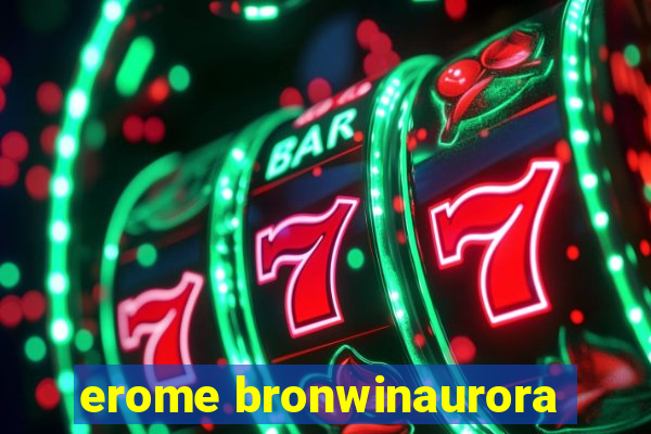 erome bronwinaurora